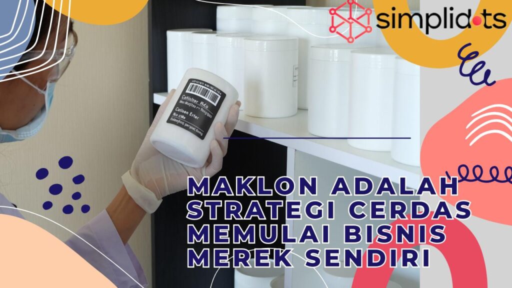 Maklon Adalah Strategi Cerdas Memulai Bisnis Produk Sendiri