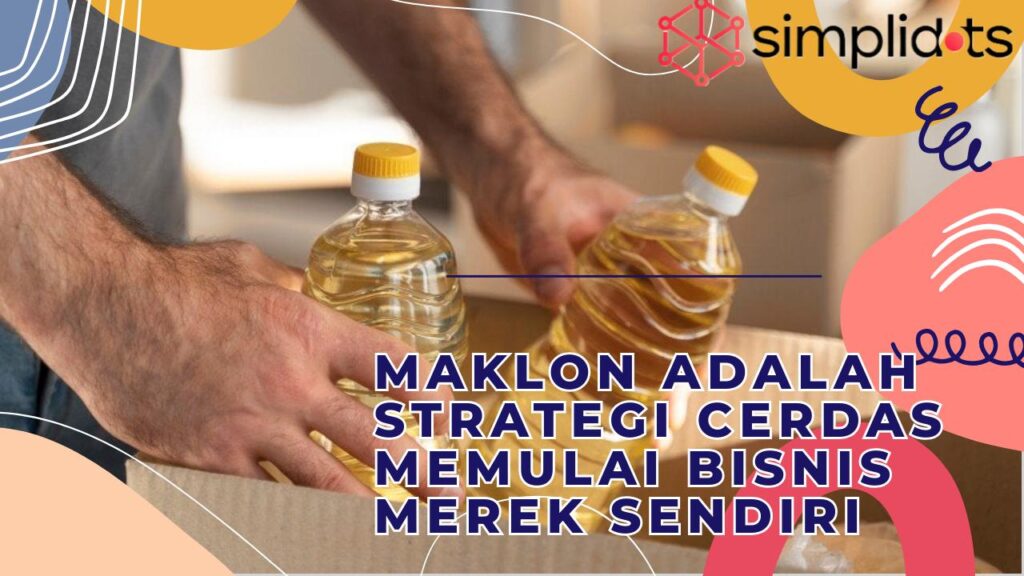 Maklon Adalah Strategi Cerdas Memulai Bisnis Produk Sendiri