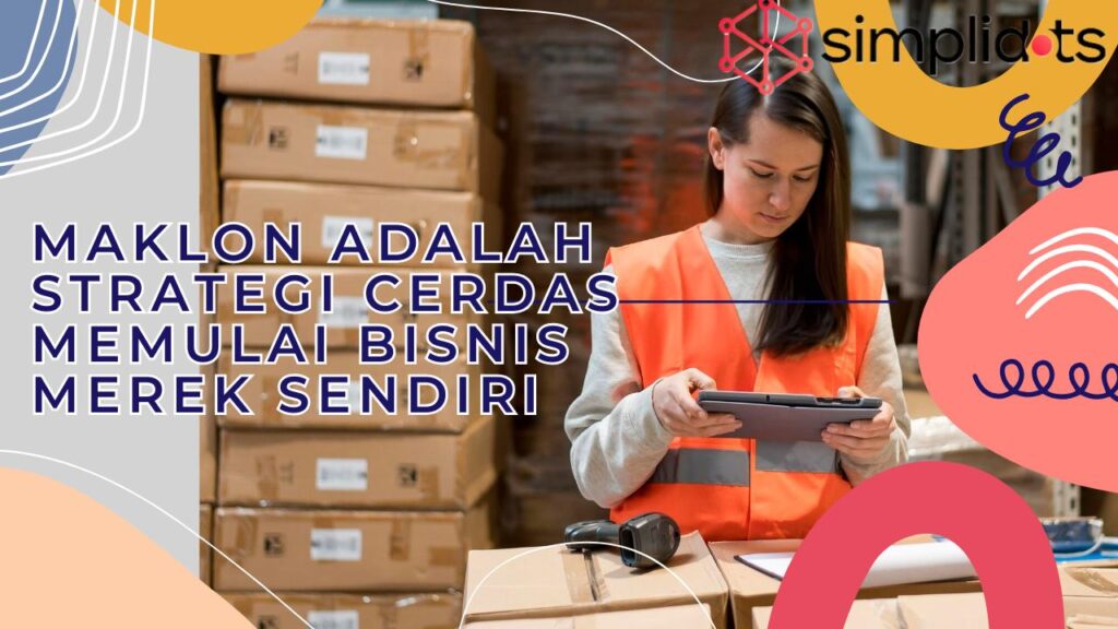 Maklon Adalah Strategi Cerdas Memulai Bisnis Produk Sendiri