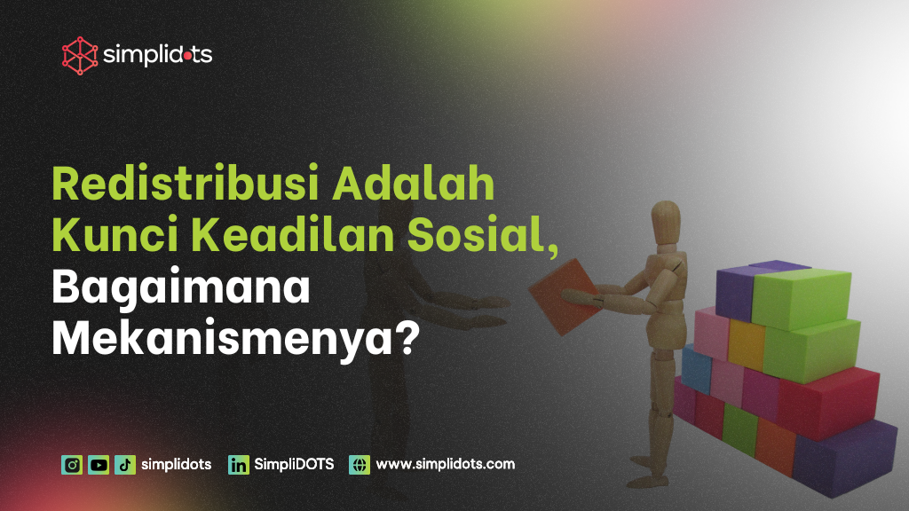 Redistribusi Adalah Kunci Keadilan Sosial, Bagaimana Mekanismenya?