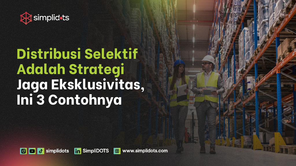 Distribusi Selektif Adalah Strategi Jaga Eksklusivitas