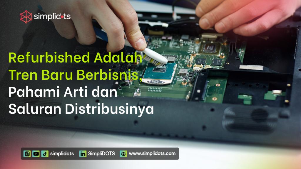 Refurbished Adalah Tren Baru Berbisnis