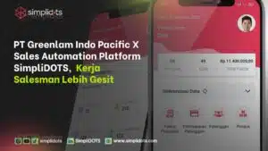 Sales Automation Platform SimpliDOTS x PT Greenlam Indo Pacific, Kerja Salesman Lebih Gesit