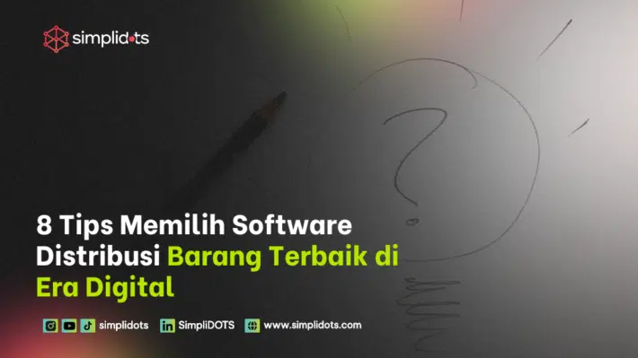 8 Tips Memilih Software Distribusi Barang Terbaik di Era Digital