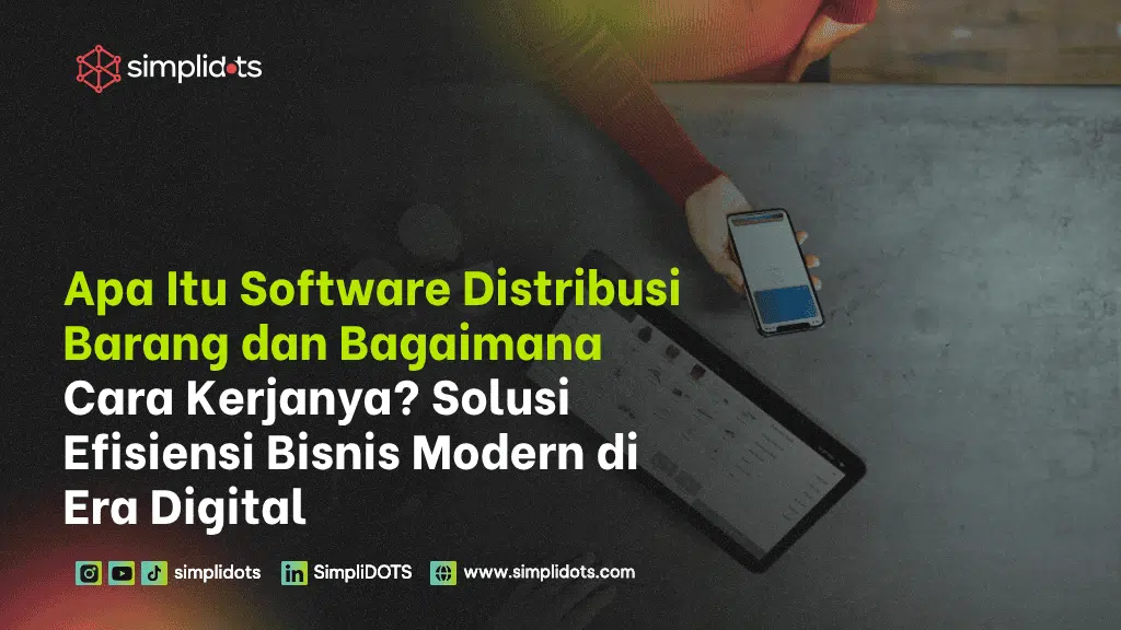 Apa Itu Software Distribusi Barang dan Bagaimana Cara Kerjanya? Solusi Efisiensi Bisnis Modern di Era Digital