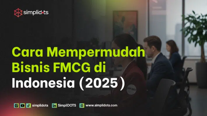 Cara Mempermudah Bisnis FMCG di Indonesia