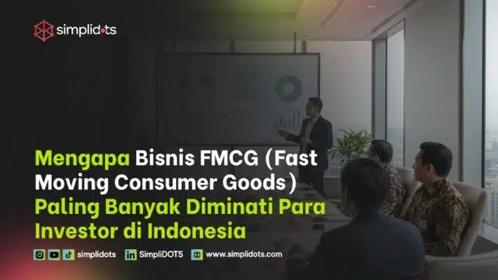 Mengapa Bisnis FMCG Paling Banyak Diminati Para Investor di Indonesia