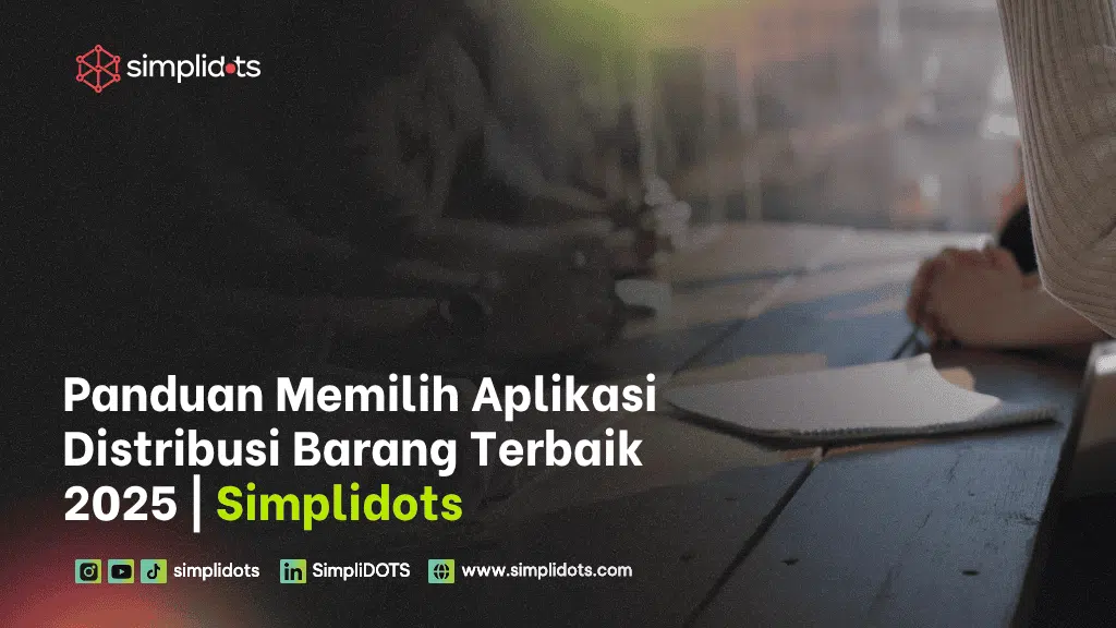 Panduan Memilih Aplikasi Distribusi Barang Terbaik 2025 | Simplidots