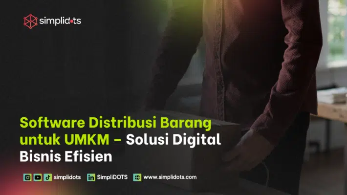Software Distribusi Barang untuk UMKM – Solusi Digital Bisnis Efisien