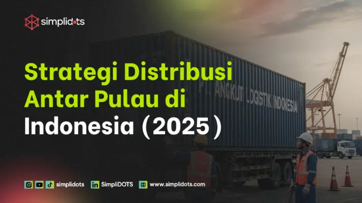 Strategi Distribusi Antar Pulau di Indonesia (2025)
