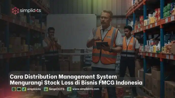 Cara Distribution Management System Mengurangi Stock Loss di Bisnis FMCG Indonesia