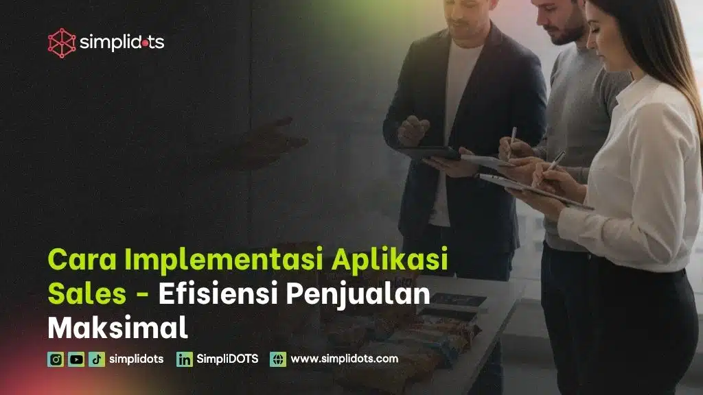 Cara Implementasi Aplikasi Sales - Efisiensi Penjualan Maksimal