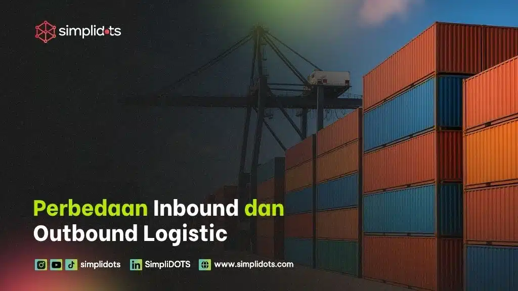 Perbedaan Inbound dan Outbound Logistic