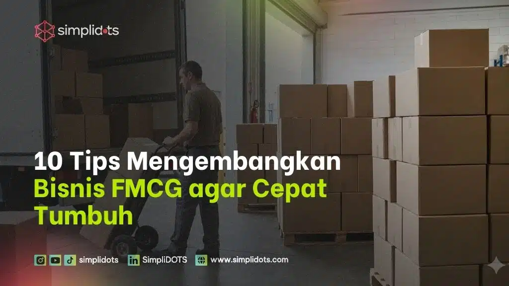 10 Tips Mengembangkan Bisnis FMCG agar Cepat Tumbuh