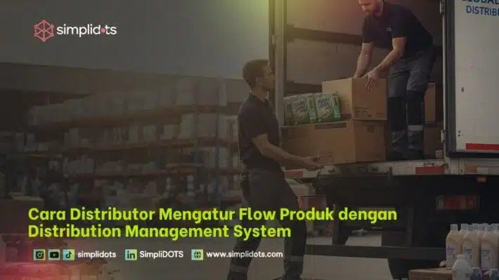 Cara Distributor Mengatur Flow Produk dengan Distribution Management System