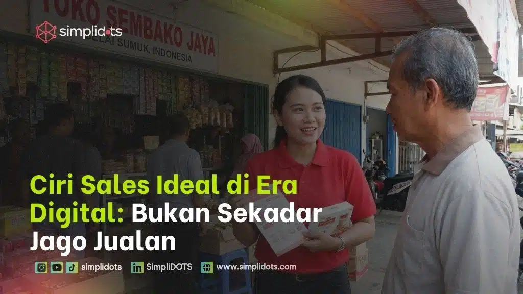 Ciri Sales Ideal di Era Digital: Bukan Sekadar Jago Jualan