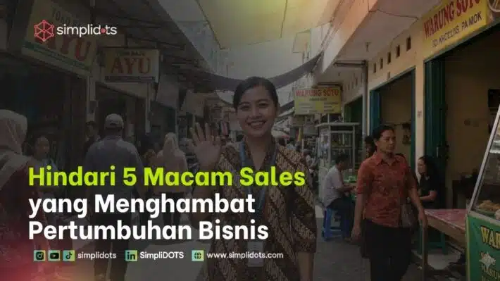 Hindari 5 Macam Sales yang Menghambat Pertumbuhan Bisnis