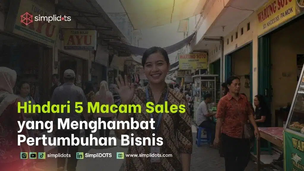 Hindari 5 Macam Sales yang Menghambat Pertumbuhan Bisnis