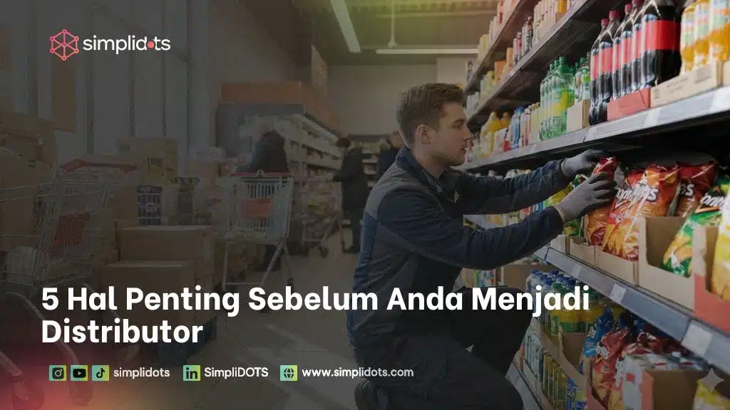 5 Hal Penting Sebelum Anda Menjadi Distributor