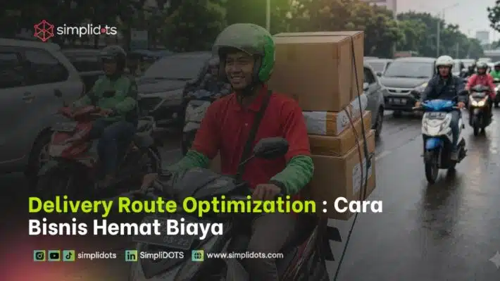 Delivery Route Optimization: Cara Bisnis Hemat Biaya