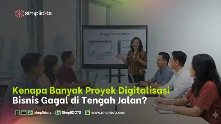 Kenapa Banyak Proyek Digitalisasi Bisnis Gagal di Tengah Jalan?