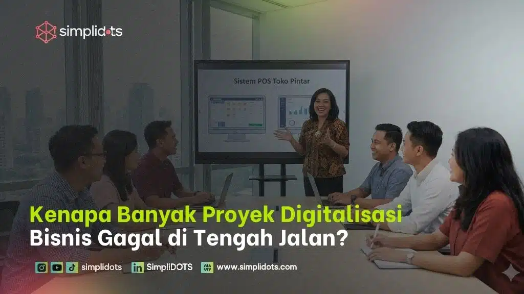 Kenapa Banyak Proyek Digitalisasi Bisnis Gagal di Tengah Jalan?