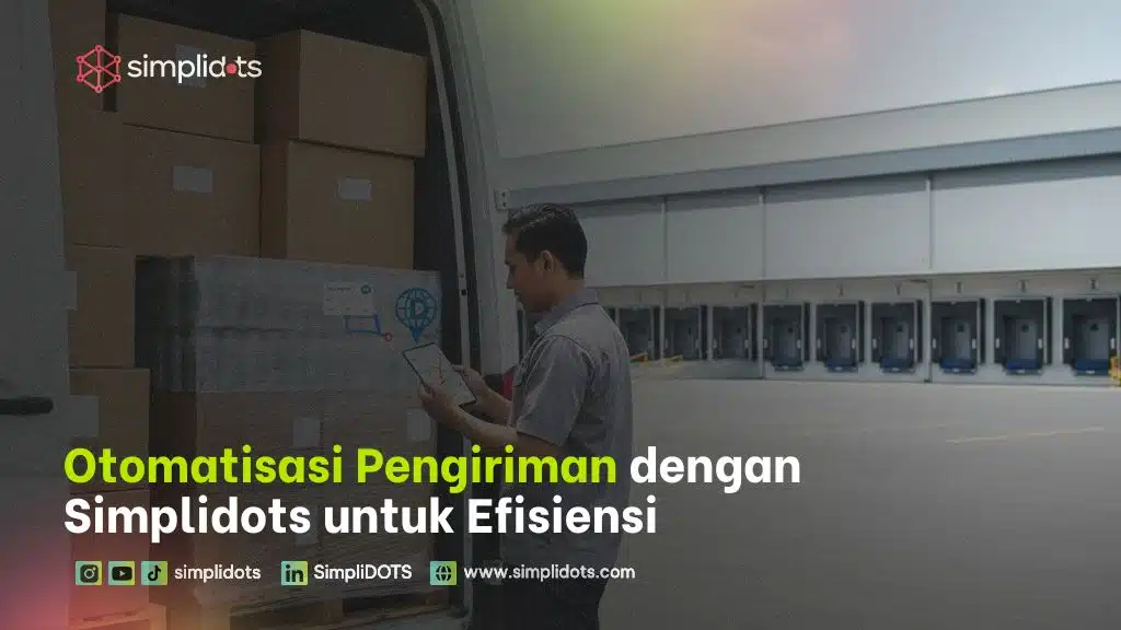 Otomatisasi Pengiriman dengan Simplidots untuk Efisiensi