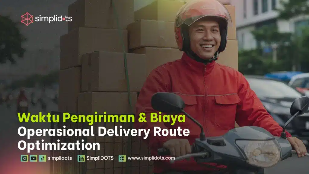Waktu Pengiriman & Biaya Operasional Delivery Route Optimization