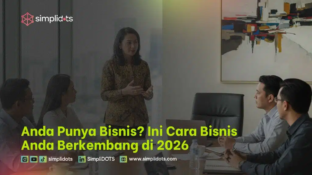 Anda Punya Bisnis? Ini Cara Bisnis Anda Berkembang di 2026