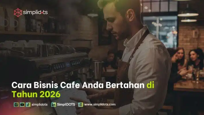 Cara Bisnis Cafe Anda Bertahan di Tahun 2026