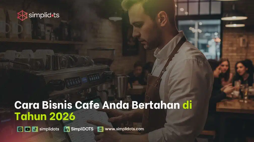 Cara Bisnis Cafe Anda Bertahan di Tahun 2026