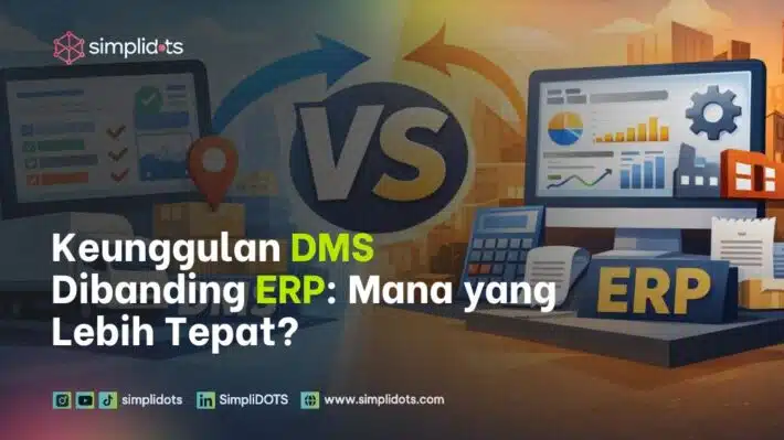 Keunggulan DMS Dibanding ERP: Mana yang Lebih Tepat?