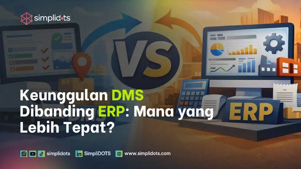 Keunggulan DMS Dibanding ERP: Mana yang Lebih Tepat?