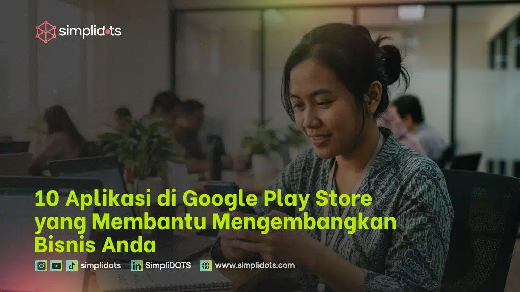 10 Aplikasi di Google Play Store yang Membantu Mengembangkan Bisnis Anda