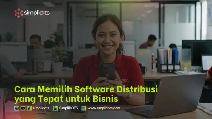 Cara Memilih Software Distribusi yang Tepat untuk Bisnis