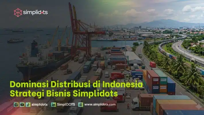 Dominasi Distribusi di Indonesia Strategi Bisnis Simplidots
