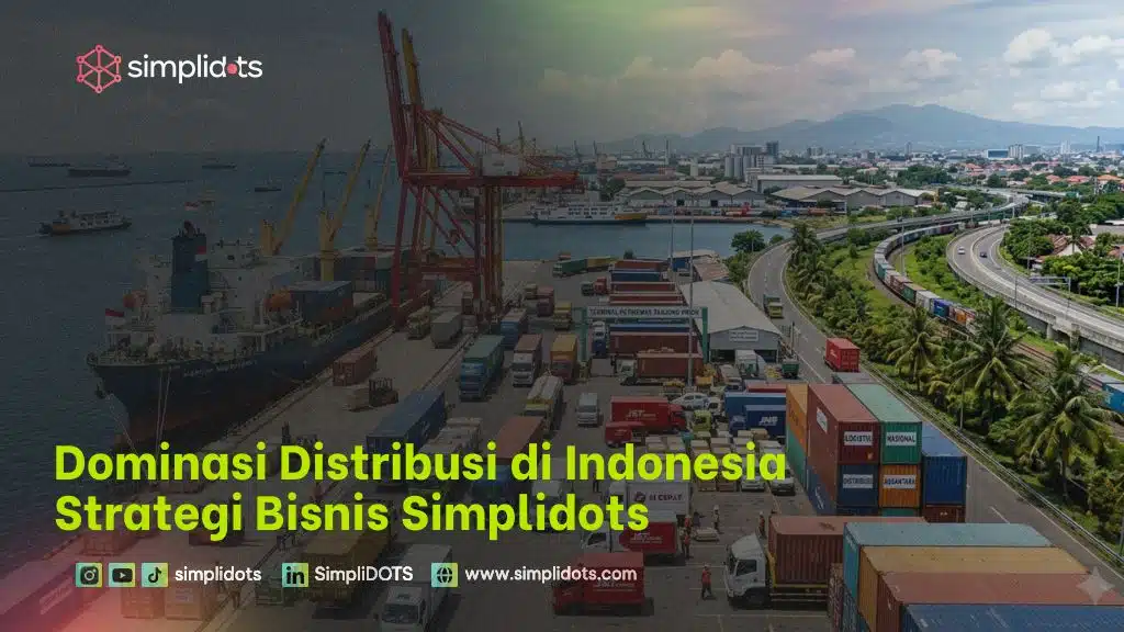 Dominasi Distribusi di Indonesia Strategi Bisnis Simplidots