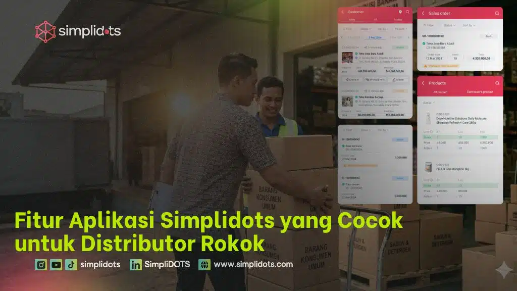 Fitur Aplikasi Simplidots yang Cocok untuk Distributor Rokok