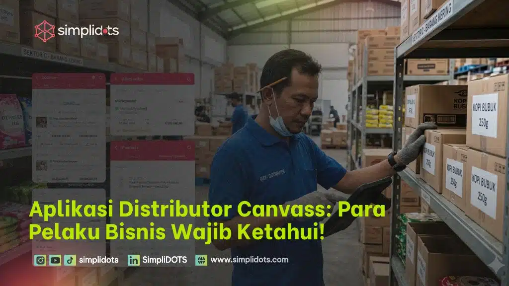 Aplikasi Distributor Canvass: Para Pelaku Bisnis Wajib Ketahui!