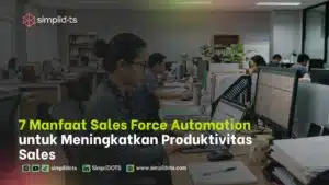 7 Manfaat Sales Force Automation untuk Meningkatkan Produktivitas Sales
