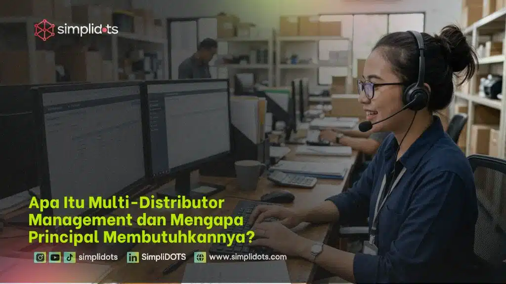 Apa Itu Multi-Distributor Management dan Mengapa Principal Membutuhkannya?