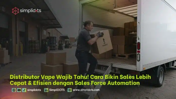 Distributor Vape Wajib Tahu! Cara Bikin Sales Lebih Cepat & Efisien dengan Sales Force Automation