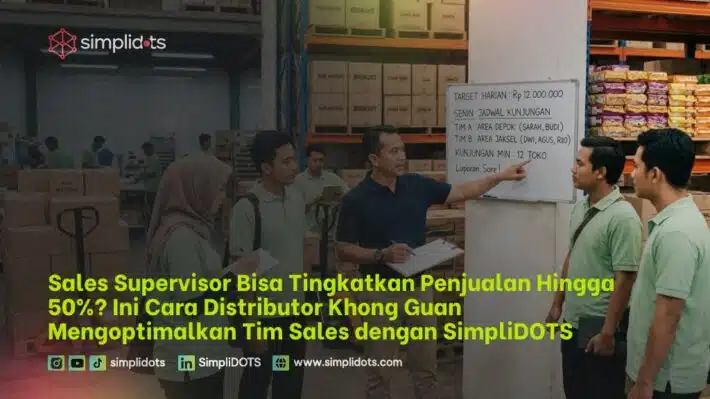 Sales Supervisor Bisa Tingkatkan Penjualan Hingga 50%? Ini Cara Distributor Khong Guan Mengoptimalkan Tim Sales dengan SimpliDOTS