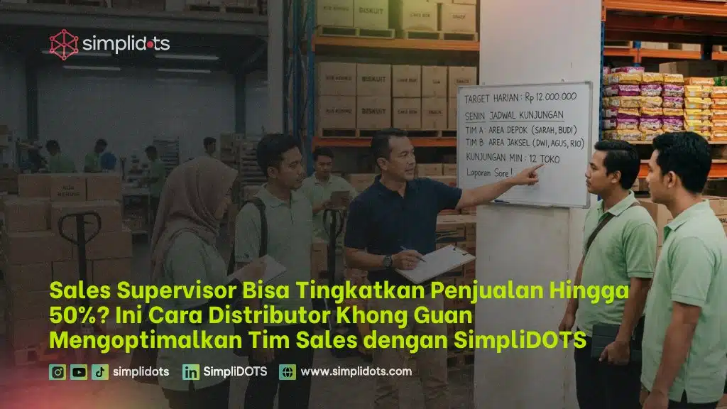 Sales Supervisor Bisa Tingkatkan Penjualan Hingga 50%? Ini Cara Distributor Khong Guan Mengoptimalkan Tim Sales dengan SimpliDOTS