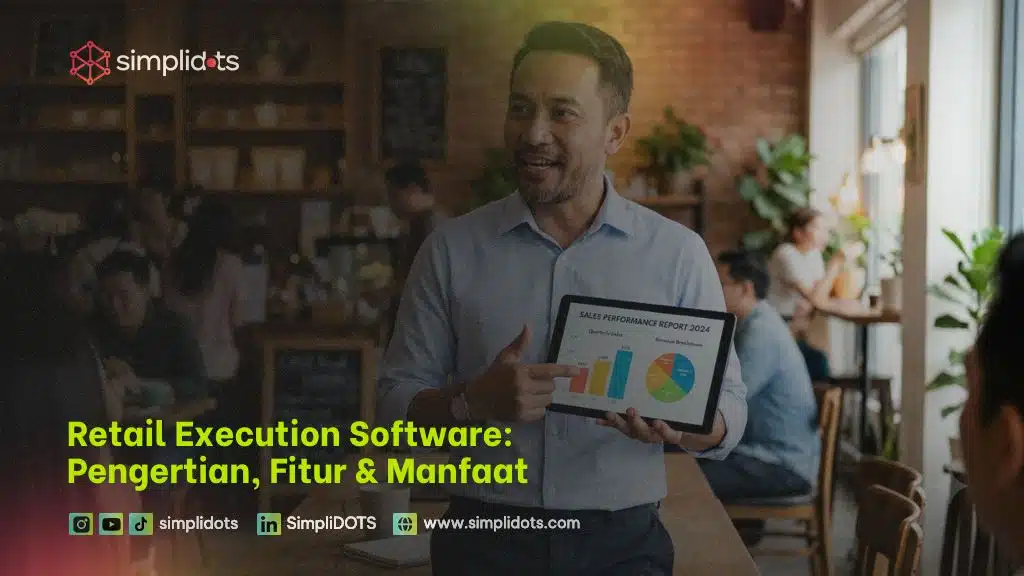 Retail Execution Software: Pengertian, Fitur & Manfaat