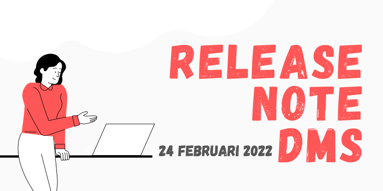 Penambahan Fitur dan Perbaikan DMS [24 Februari 2022]